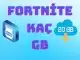 Fortnite Kaç GB