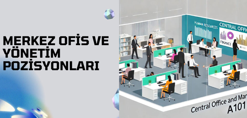 A101 Çalışma Saatleri - Merkez Ofis ve Yönetim Pozisyonları