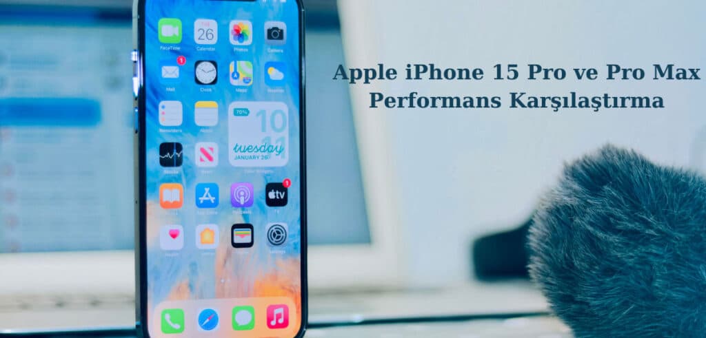 Apple iPhone 15 Pro ve Pro Max Performans Karşılaştırma