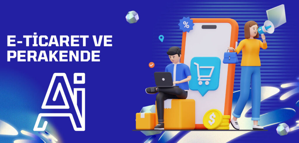 Yapay Zekâ Uygulamaları - E-ticaret ve Perakende