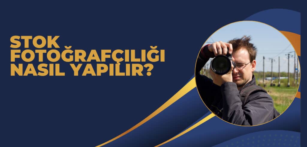 Stok Fotoğrafçılığı Nasıl Yapılır?