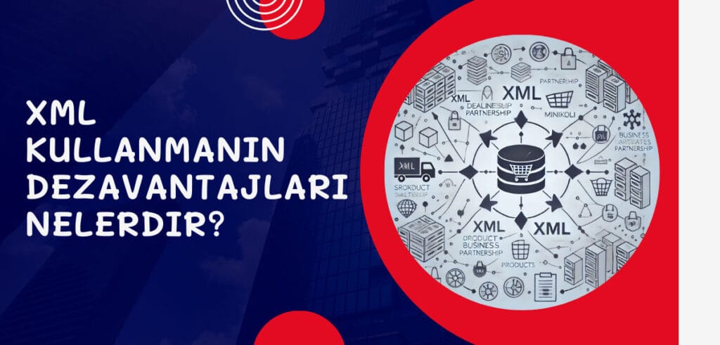 XML Kullanmanın Dezavantajları Nelerdir?